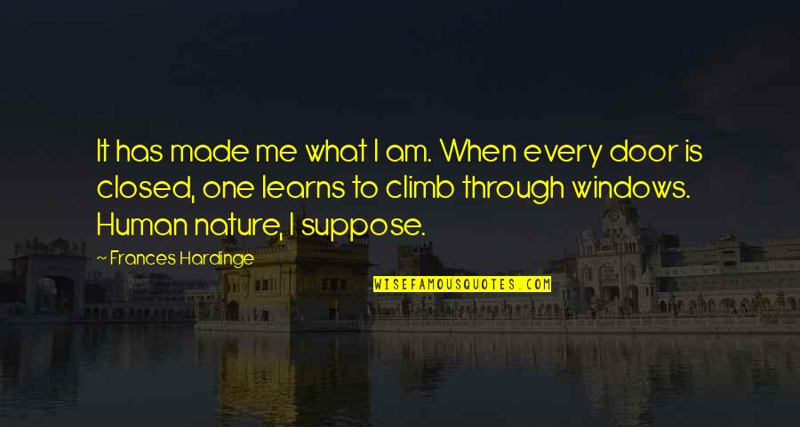 Depressing Naruto Quotes By Frances Hardinge: It has made me what I am. When Depressing Naruto Quotes By Frances Hardinge: It has made me what I am. When