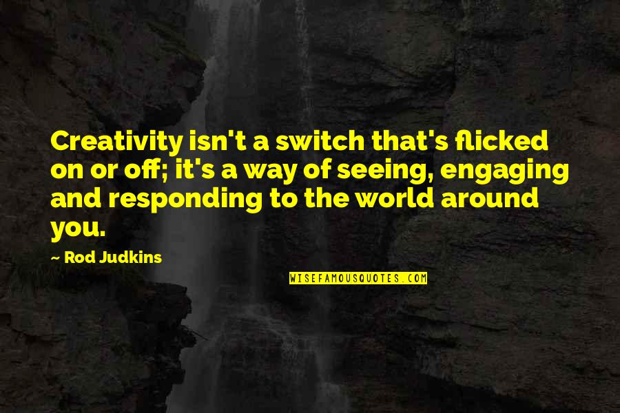 Depressing Neon Quotes By Rod Judkins: Creativity isn't a switch that's flicked on or