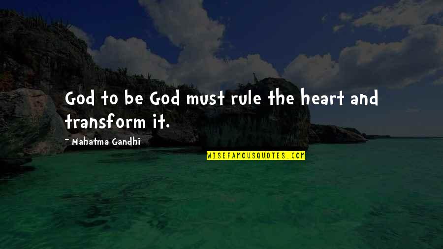 Depressing Ptv Quotes By Mahatma Gandhi: God to be God must rule the heart