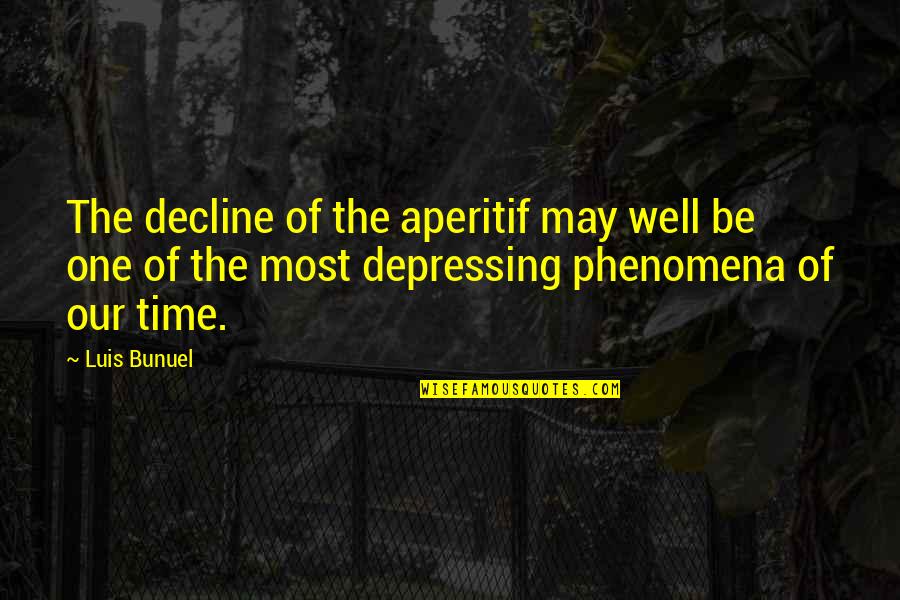 Depressing Quotes By Luis Bunuel: The decline of the aperitif may well be