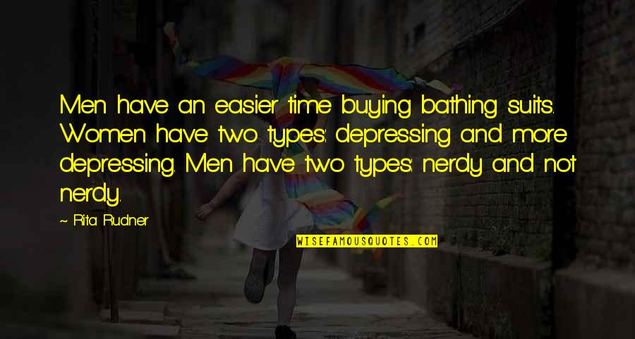 Depressing Quotes By Rita Rudner: Men have an easier time buying bathing suits.