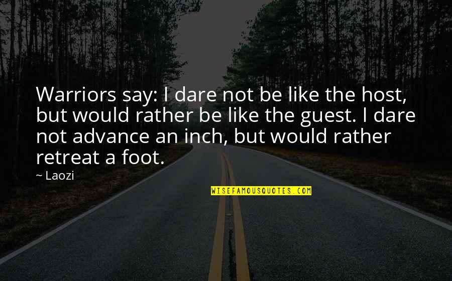 Depressing Rhyme Quotes By Laozi: Warriors say: I dare not be like the Depressing Rhyme Quotes By Laozi: Warriors say: I dare not be like the