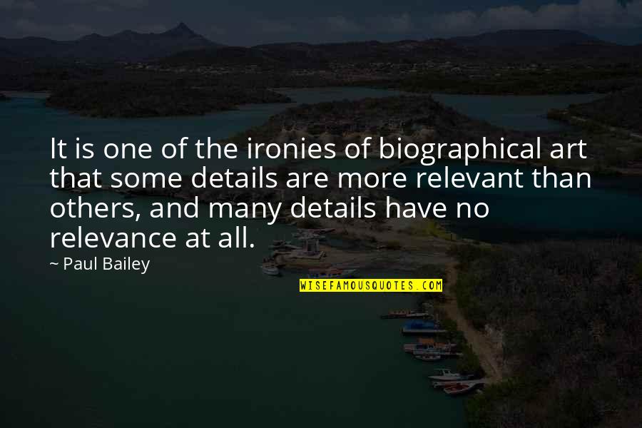 Depressing War Quotes By Paul Bailey: It is one of the ironies of biographical Depressing War Quotes By Paul Bailey: It is one of the ironies of biographical