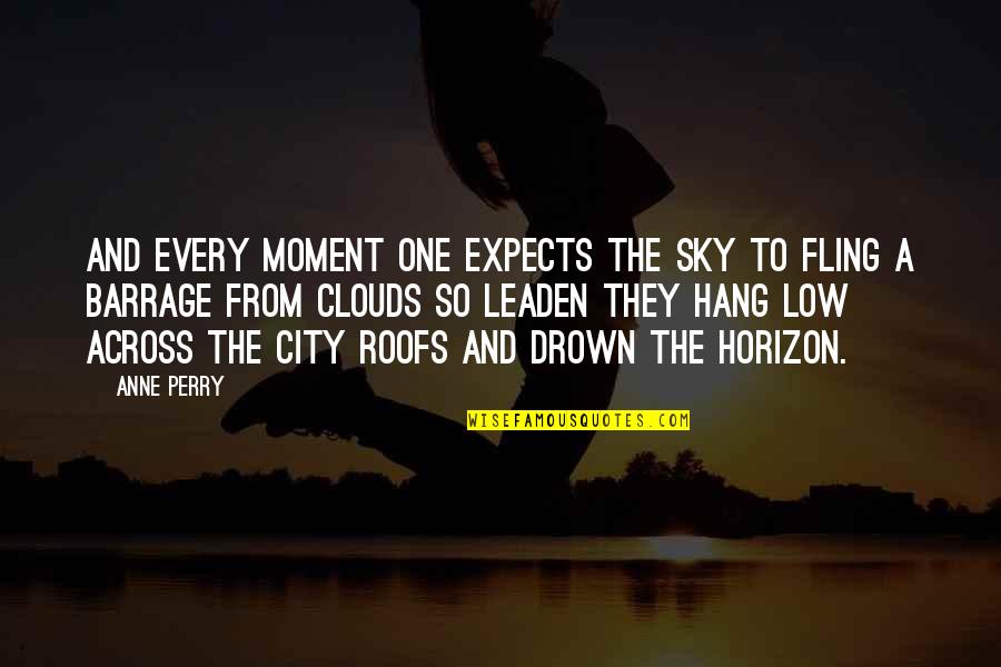 Depression And Feeling Alone Quotes By Anne Perry: And every moment one expects the sky to