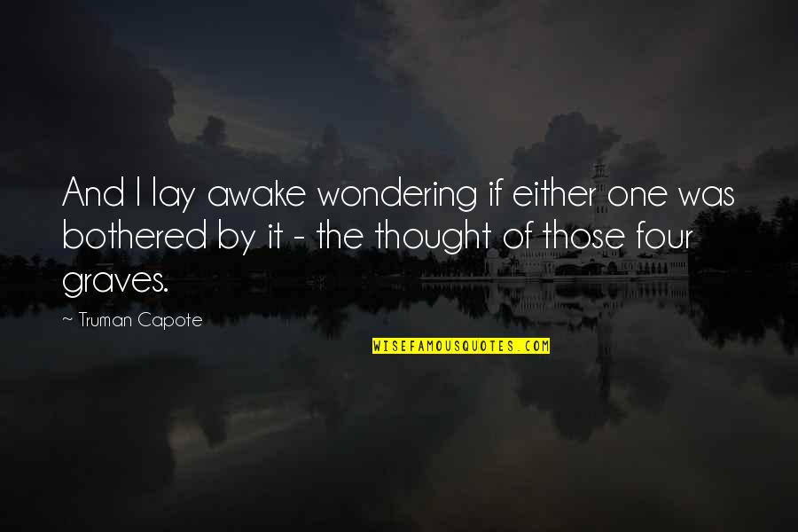 Depression And Feeling Alone Quotes By Truman Capote: And I lay awake wondering if either one