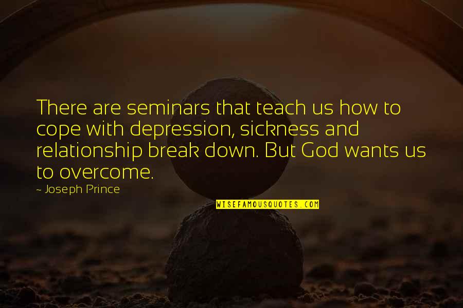 Depression And God Quotes By Joseph Prince: There are seminars that teach us how to