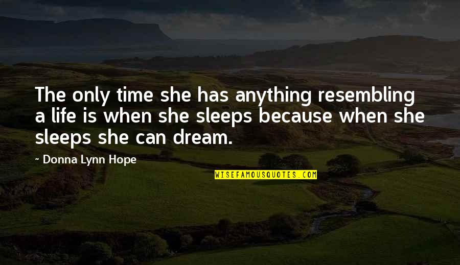 Depression And Hope Quotes By Donna Lynn Hope: The only time she has anything resembling a