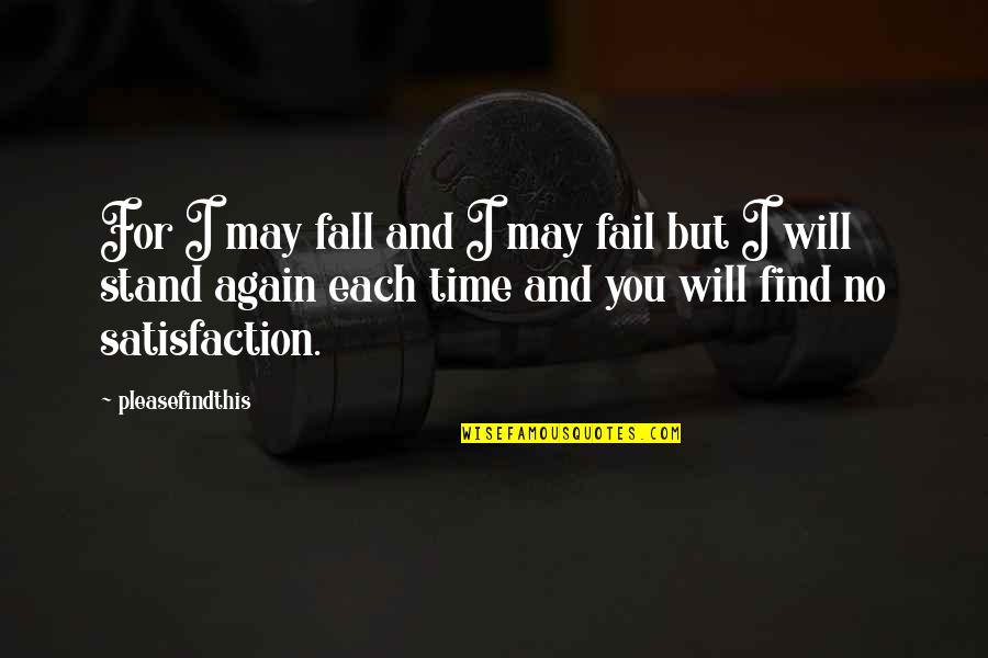 Depression And Life Quotes By Pleasefindthis: For I may fall and I may fail