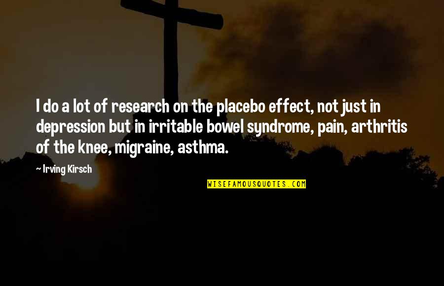 Depression And Pain Quotes By Irving Kirsch: I do a lot of research on the