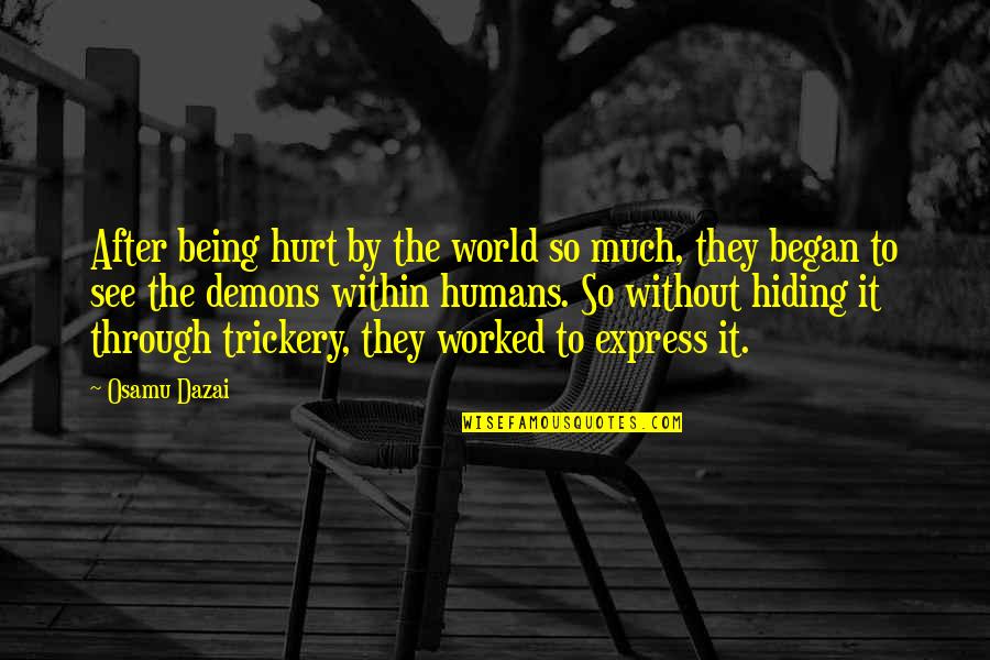 Depression And Pain Quotes By Osamu Dazai: After being hurt by the world so much,