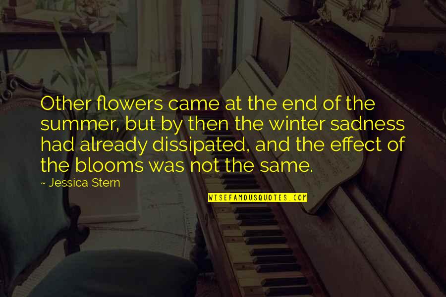 Depression And Sadness Quotes By Jessica Stern: Other flowers came at the end of the
