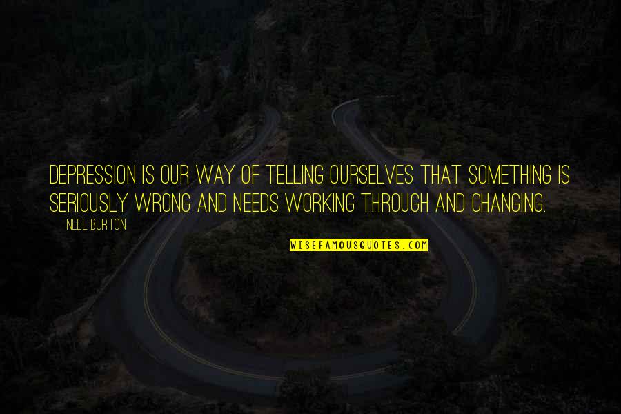 Depression And Sadness Quotes By Neel Burton: Depression is our way of telling ourselves that