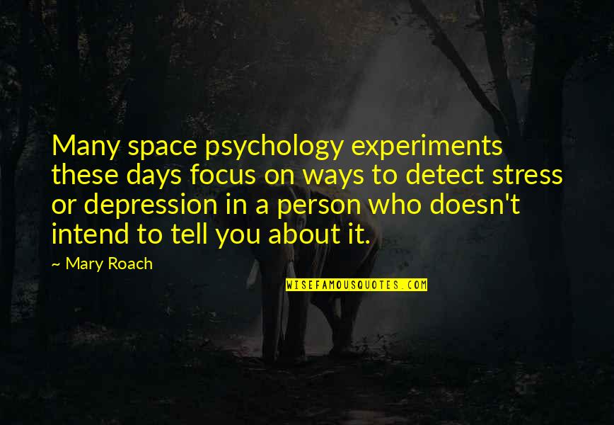 Depression And Stress Quotes By Mary Roach: Many space psychology experiments these days focus on