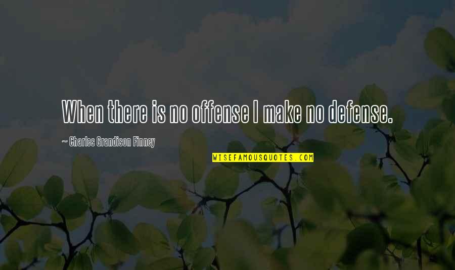 Depression Coping Quotes By Charles Grandison Finney: When there is no offense I make no