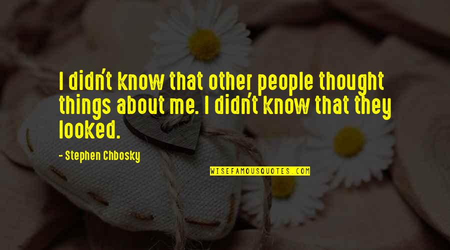 Depression Cuts Quotes By Stephen Chbosky: I didn't know that other people thought things