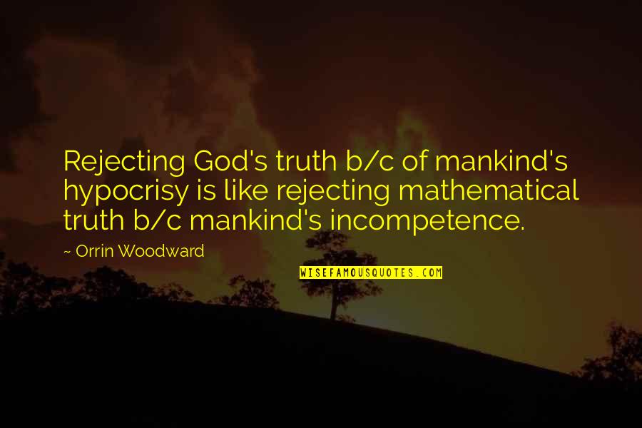Depression Discord Quotes By Orrin Woodward: Rejecting God's truth b/c of mankind's hypocrisy is Depression Discord Quotes By Orrin Woodward: Rejecting God's truth b/c of mankind's hypocrisy is