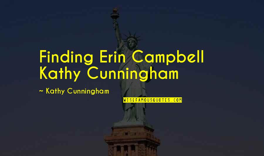 Depression Era Quotes By Kathy Cunningham: Finding Erin Campbell Kathy Cunningham