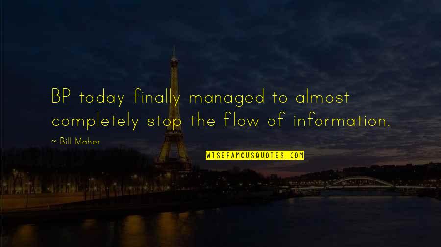 Depression Feels Like Quotes By Bill Maher: BP today finally managed to almost completely stop
