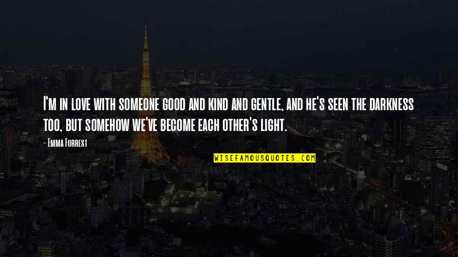 Depression Good Quotes By Emma Forrest: I'm in love with someone good and kind Depression Good Quotes By Emma Forrest: I'm in love with someone good and kind