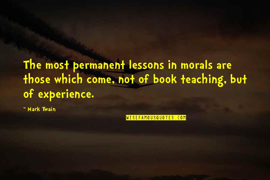 Depression Helpful Quotes By Mark Twain: The most permanent lessons in morals are those Depression Helpful Quotes By Mark Twain: The most permanent lessons in morals are those