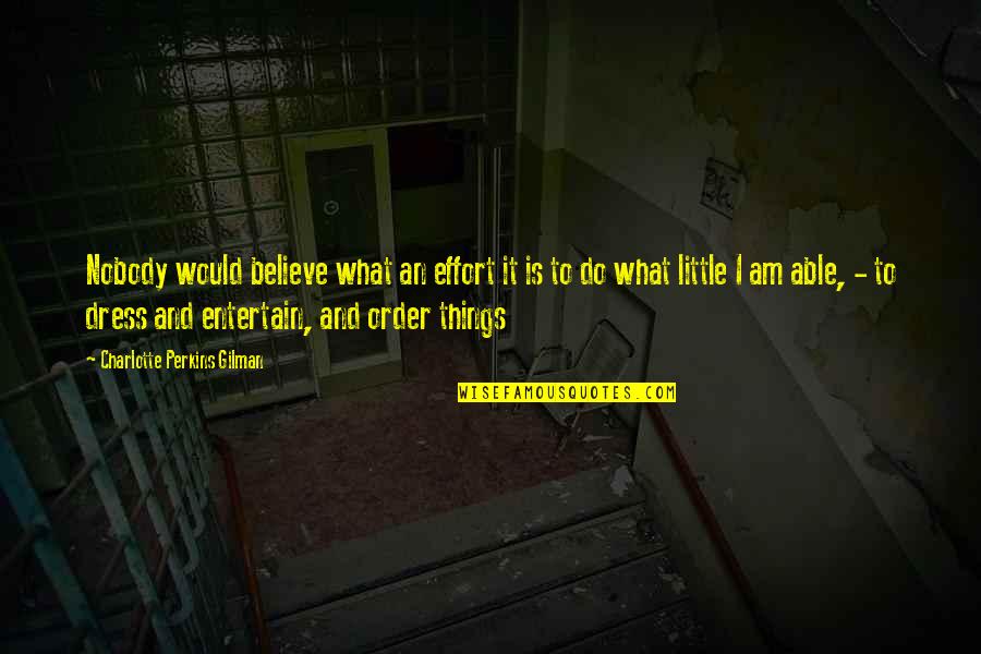 Depression In The Yellow Wallpaper Quotes By Charlotte Perkins Gilman: Nobody would believe what an effort it is