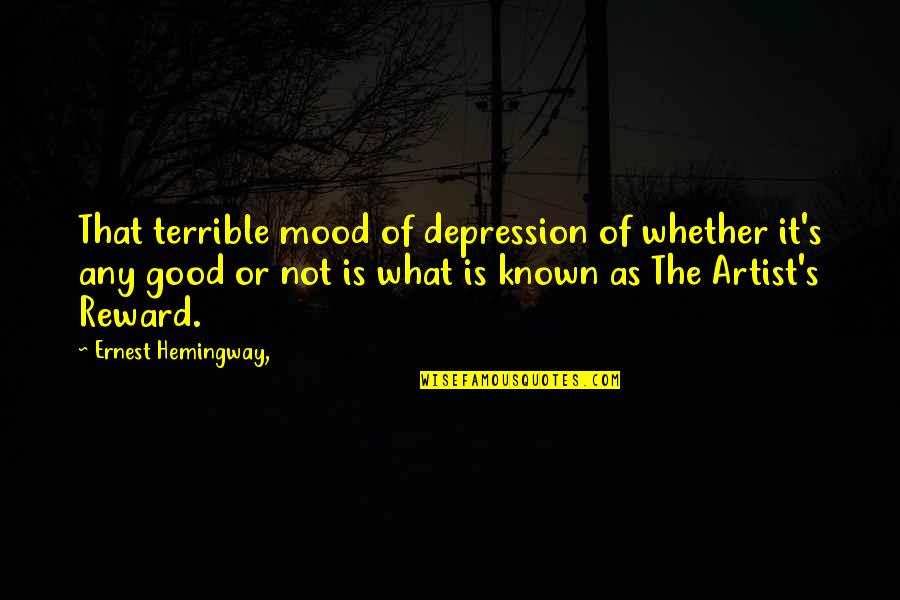 Depression Is Good Quotes By Ernest Hemingway,: That terrible mood of depression of whether it's Depression Is Good Quotes By Ernest Hemingway,: That terrible mood of depression of whether it's