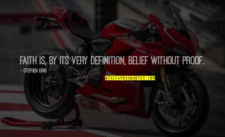 Depression Killing Me Inside Quotes By Stephen King: Faith is, by its very definition, belief without Depression Killing Me Inside Quotes By Stephen King: Faith is, by its very definition, belief without