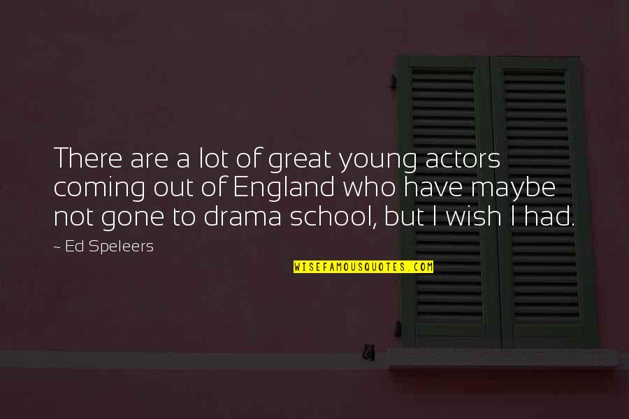 Depression Lifting Quotes By Ed Speleers: There are a lot of great young actors Depression Lifting Quotes By Ed Speleers: There are a lot of great young actors