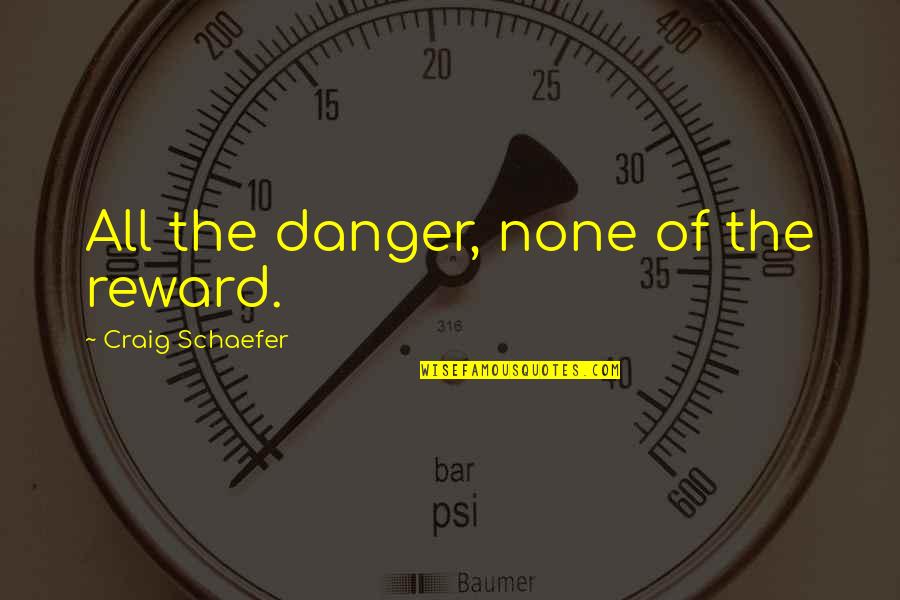 Depression Overdose Quotes By Craig Schaefer: All the danger, none of the reward.