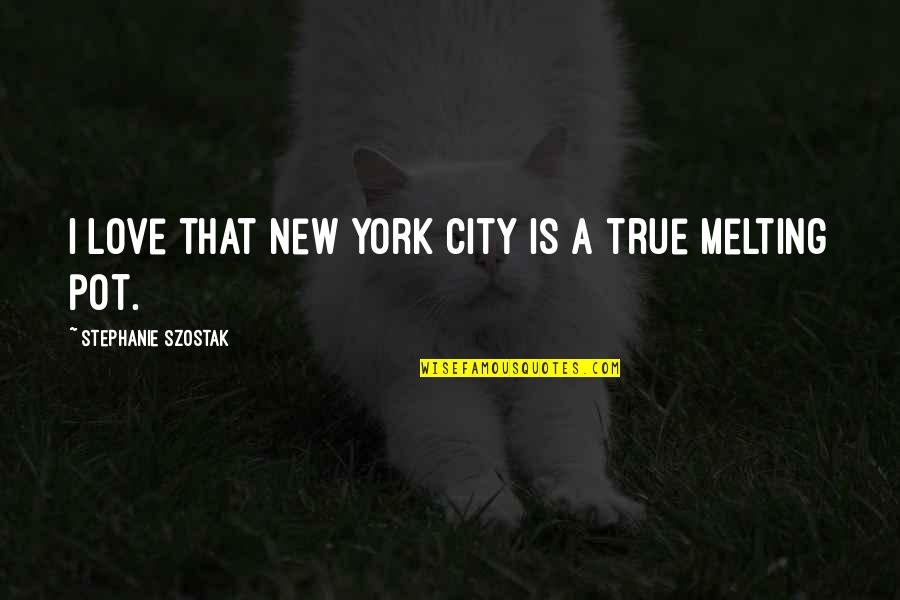 Depression Overdose Quotes By Stephanie Szostak: I love that New York City is a