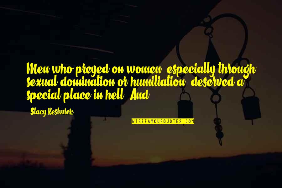 Depression Qoutes Quotes By Stacy Kestwick: Men who preyed on women, especially through sexual Depression Qoutes Quotes By Stacy Kestwick: Men who preyed on women, especially through sexual