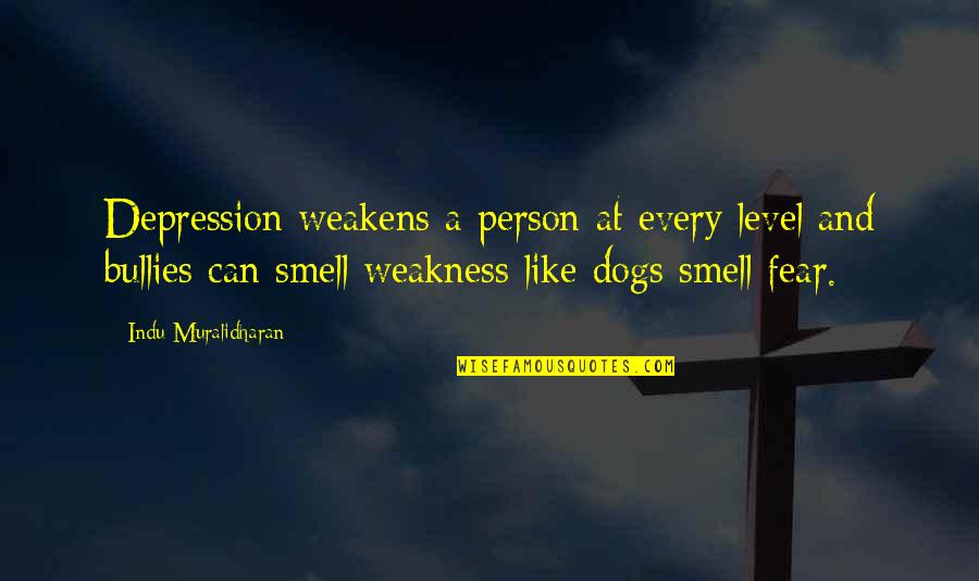 Depression Quotes By Indu Muralidharan: Depression weakens a person at every level and