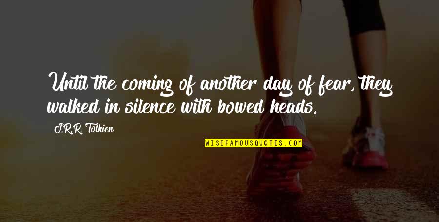 Depression Quotes By J.R.R. Tolkien: Until the coming of another day of fear,