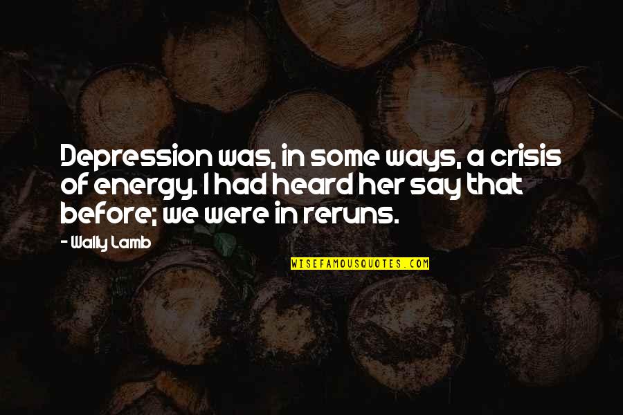Depression Quotes By Wally Lamb: Depression was, in some ways, a crisis of