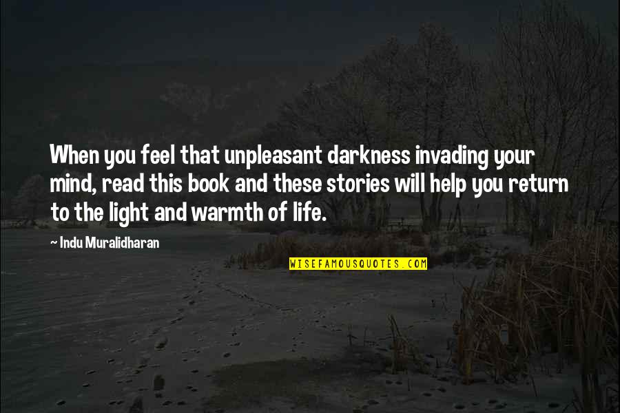 Depression Recovery Quotes By Indu Muralidharan: When you feel that unpleasant darkness invading your