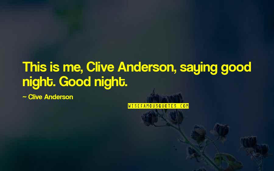 Depression Self Harm Quotes By Clive Anderson: This is me, Clive Anderson, saying good night.
