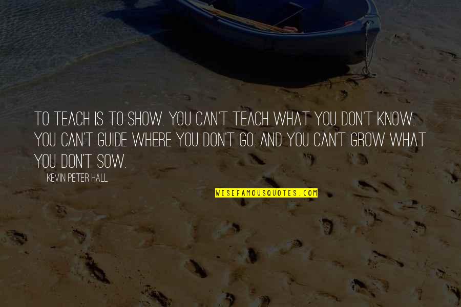 Depression Self Harm Quotes By Kevin Peter Hall: To teach is to show. You can't teach