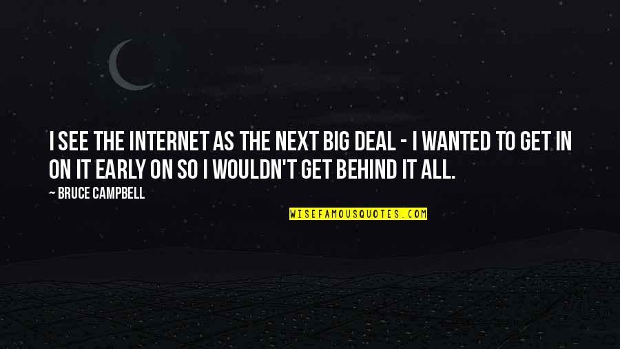 Depression Selfish Quotes By Bruce Campbell: I see the Internet as the next big