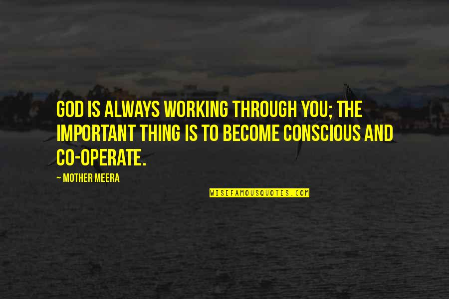 Depression Selfish Quotes By Mother Meera: God is always working through you; the important
