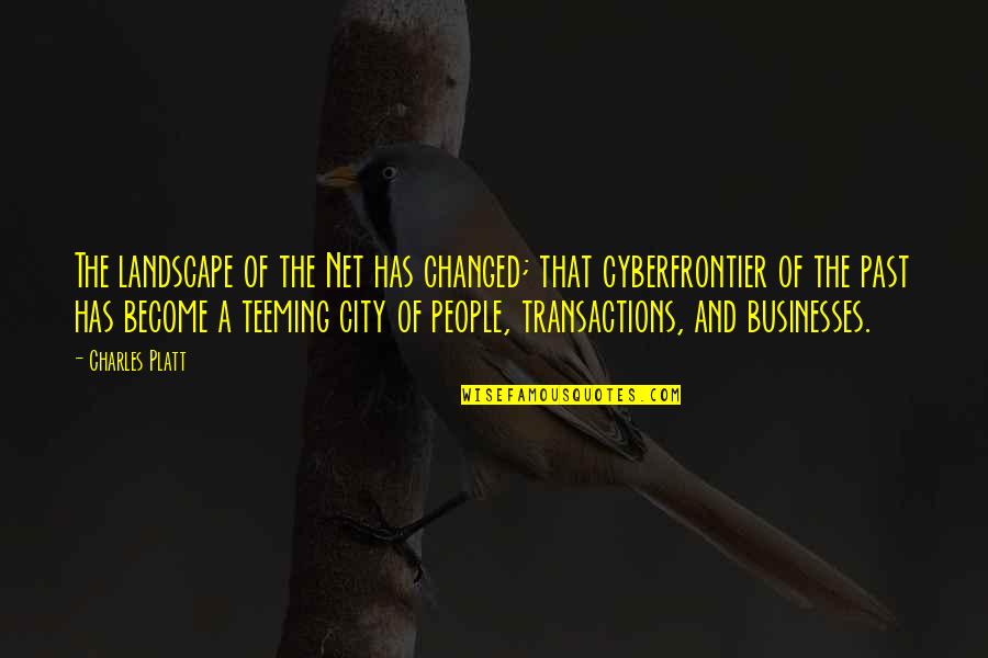 Depression Thermometer Quotes By Charles Platt: The landscape of the Net has changed; that Depression Thermometer Quotes By Charles Platt: The landscape of the Net has changed; that