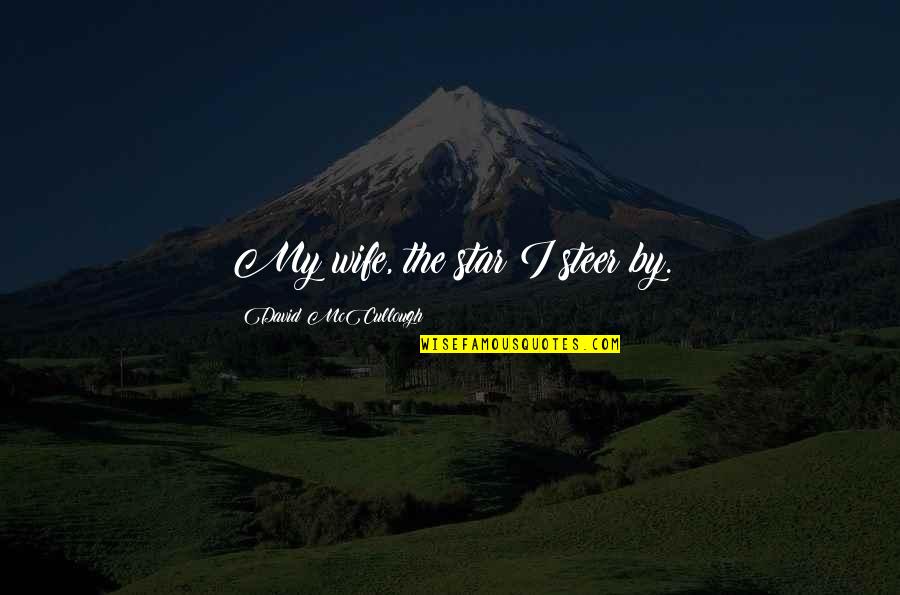 Depression Thermometer Quotes By David McCullough: My wife, the star I steer by. Depression Thermometer Quotes By David McCullough: My wife, the star I steer by.