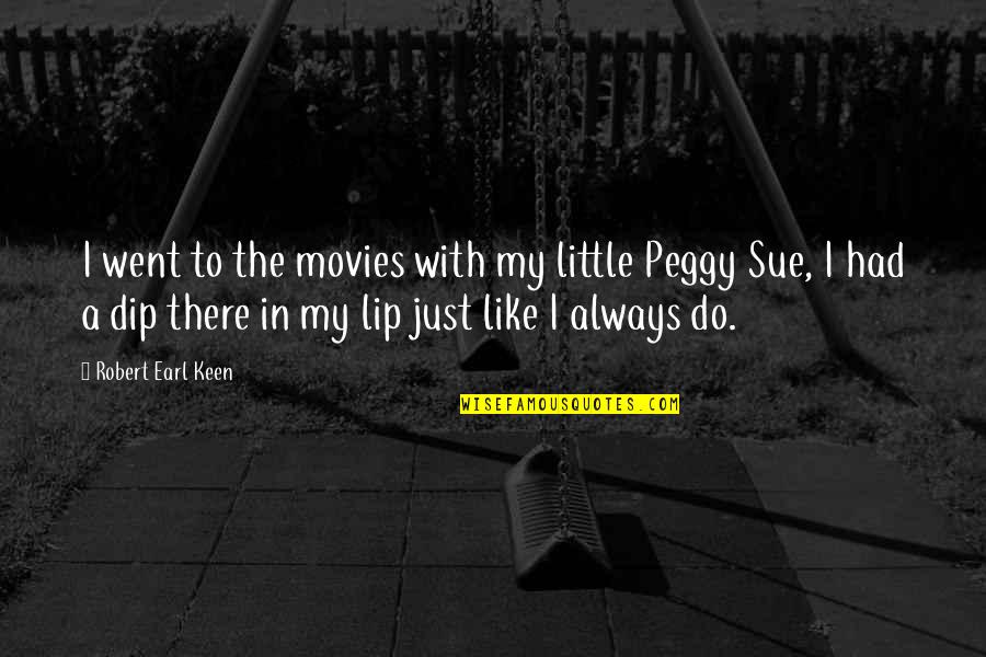 Depressione Quotes By Robert Earl Keen: I went to the movies with my little