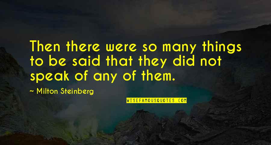 Depressionen Erkennen Quotes By Milton Steinberg: Then there were so many things to be