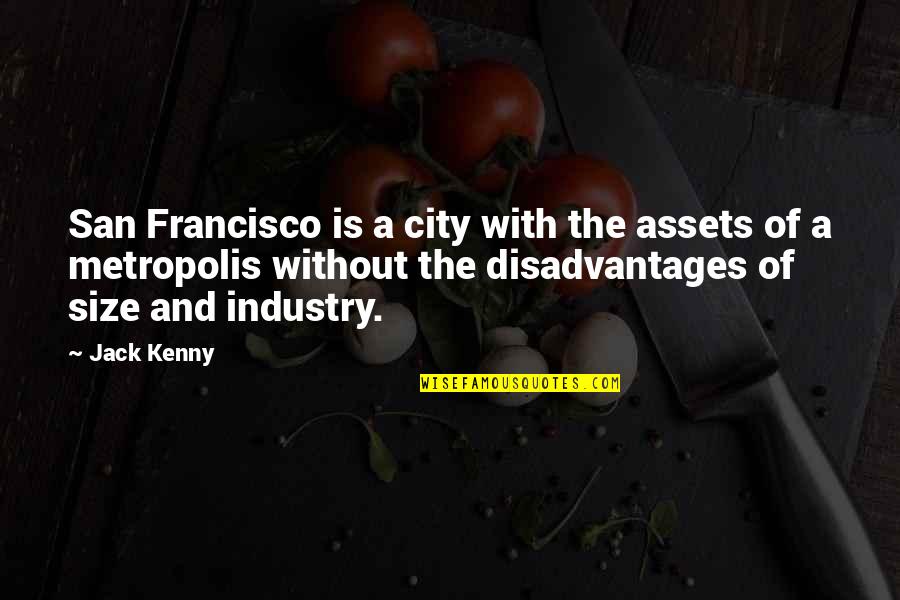 Depressive Love Quotes By Jack Kenny: San Francisco is a city with the assets