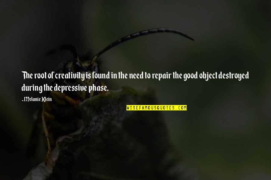 Depressive Quotes By Melanie Klein: The root of creativity is found in the Depressive Quotes By Melanie Klein: The root of creativity is found in the
