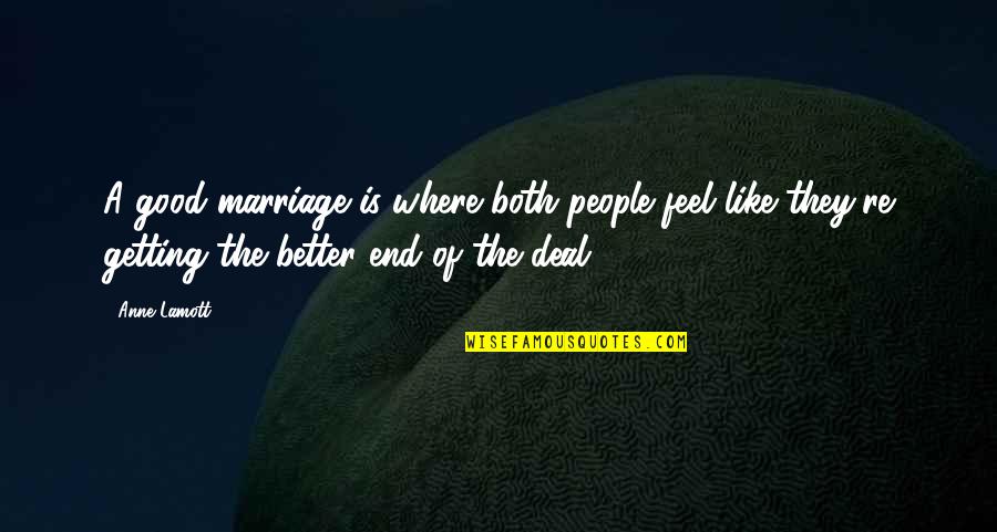 Depressive Realism Quotes By Anne Lamott: A good marriage is where both people feel
