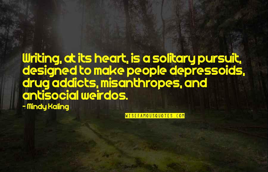 Depressoids Quotes By Mindy Kaling: Writing, at its heart, is a solitary pursuit,