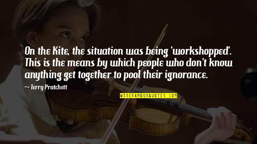 Depresyon Nedir Quotes By Terry Pratchett: On the Kite, the situation was being 'workshopped'. Depresyon Nedir Quotes By Terry Pratchett: On the Kite, the situation was being 'workshopped'.