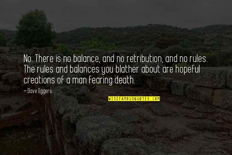 Deprimarea Dex Quotes By Dave Eggers: No. There is no balance, and no retribution, Deprimarea Dex Quotes By Dave Eggers: No. There is no balance, and no retribution,