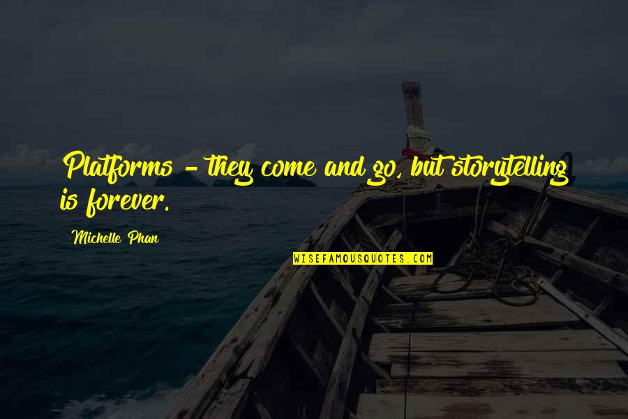 Deprimo Spell Quotes By Michelle Phan: Platforms - they come and go, but storytelling Deprimo Spell Quotes By Michelle Phan: Platforms - they come and go, but storytelling
